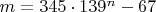$m = 345 \cdot 139^n - 67$