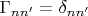 $$\Gamma_{nn'}=\delta_{nn'}$$