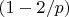 $(1-2/p)$
