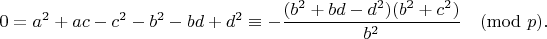 $$0=a^2+ac-c^2-b^2-bd+d^2 \equiv -\frac{(b^2+bd-d^2)(b^2+c^2)}{b^2} \pmod{p}.$$