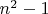 $n^2 - 1$ $n^2 - 1$