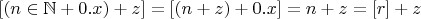 $[(n\in\mathbb N + 0.x) + z]=[(n+z)+0.x]=n+z=[r]+z$