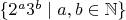 $\{2^a 3^b \mid a, b \in \mathbb N\}$