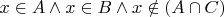 $x \in A \wedge x \in B \wedge x \notin (A \cap C)$