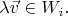 $\lambda \vec v \in W_i.$