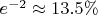 $e^{-2} \approx 13.5\%$