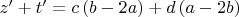 $ z' + t' = c\left( {b - 2a} \right) + d\left( {a - 2b} \right) $ $ z' + t' = c\left( {b - 2a} \right) + d\left( {a - 2b} \right) $