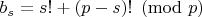 $b_s=s!+(p-s)!\pmod{p}$ $b_s=s!+(p-s)!\pmod{p}$