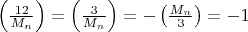 $\left(\frac{12}{M_n}\right) = \left(\frac{3}{M_n}\right) = -\left(\frac{M_n}3\right)=-1$ $\left(\frac{12}{M_n}\right) = \left(\frac{3}{M_n}\right) = -\left(\frac{M_n}3\right)=-1$