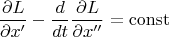 $$ \dfrac{\partial L}{\partial x'}   -\dfrac{ d}{dt }\dfrac{\partial L}{\partial x''}  =   \operatorname{const} $$