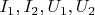 $I_1, I_2, U_1, U_2$
