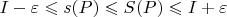 $I - \varepsilon \leqslant s(P) \leqslant S(P) \leqslant I + \varepsilon$