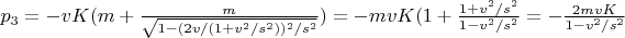 $p_3=-vK(m+\frac{m}{\sqrt{1-(2v/(1+v^2/s^2))^2/s^2}})=-mvK(1+\frac{1+v^2/s^2}{1-v^2/s^2}=-\frac{2mvK}{1-v^2/s^2}