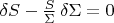 $\delta S - \frac{S}{\Sigma}\,\delta \Sigma = 0$
