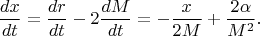 $$\frac{dx}{dt} = \frac{dr}{dt} - 2\frac{dM}{dt} = -\frac{x}{2M} + \frac{2\alpha}{M^2}.$$