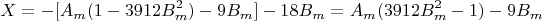 $$X = -[A_m(1 - 3912B_m^2) - 9B_m] - 18B_m = A_m(3912B_m^2 - 1) - 9B_m$$