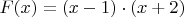 $F(x) = (x - 1)\cdot(x+2)$