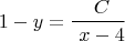 $$ 1-y = \frac {\ C} {\ x-4}$$