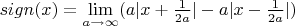 $sign(x)=\lim\limits_{a\to\infty}^{}(a|x+\frac{1}{2a}|-a|x-\frac{1}{2a}|)$