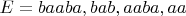 $E={baaba,bab,aaba,aa}$ $E={baaba,bab,aaba,aa}$
