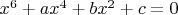 $x^6 + a x^4  + b x^2 + c  = 0  $