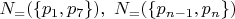 $N_=(\{p_1, p_7\}), \ N_=(\{p_{n-1}, p_n\})$ $N_=(\{p_1, p_7\}), \ N_=(\{p_{n-1}, p_n\})$