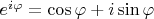 $e^{i\varphi}=\cos\varphi +i\sin\varphi$