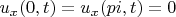 $u_{x}(0,t)=u_{x}(pi,t)=0$