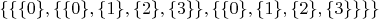 $\{\{\{0\},\{\{0\},\{1\},\{2\},\{3\}\},\{\{0\},\{1\},\{2\},\{3\}\}\}\}$