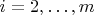 $i = 2, \ldots ,m$ $i = 2, \ldots ,m$