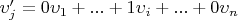 $\upsilon_{j}' = 0\upsilon_{1} + ... + 1\upsilon_{i} + ... + 0\upsilon_{n}$