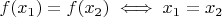$f(x_1)=f(x_2) \iff x_1=x_2$